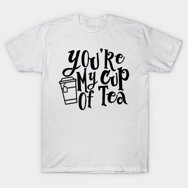 You’re My Cup of Tea T-Shirt by wahmsha